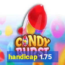 handicap 1.75